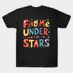 Find me under the stars T-Shirt